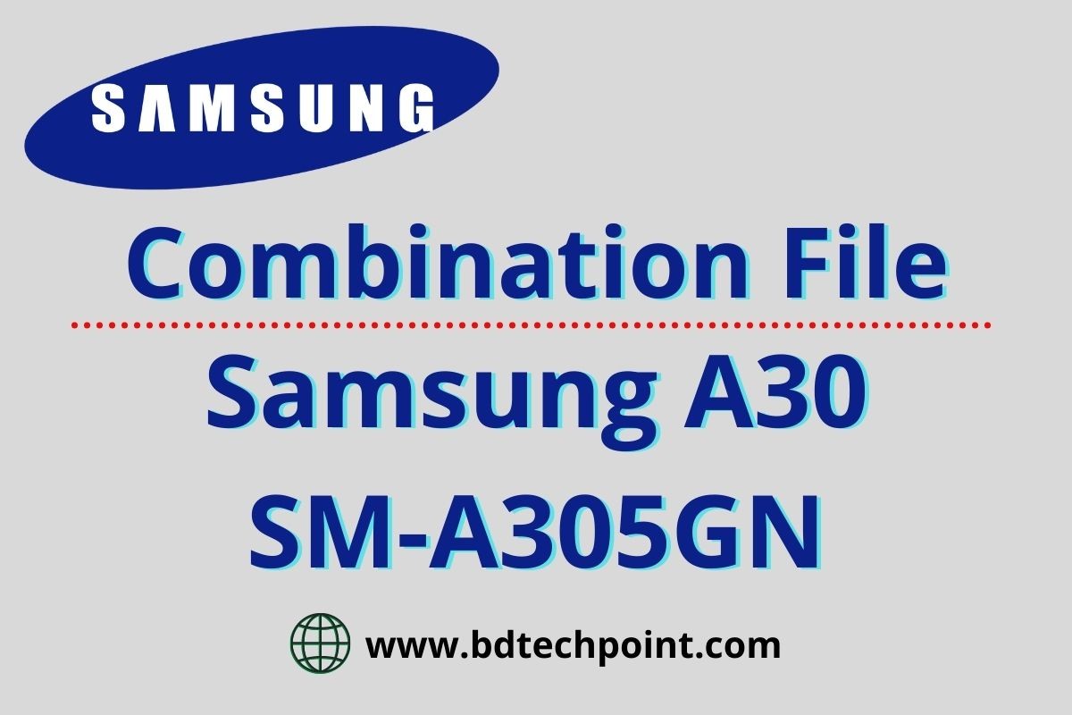 Samsung A30 SM-A305GN Combination file